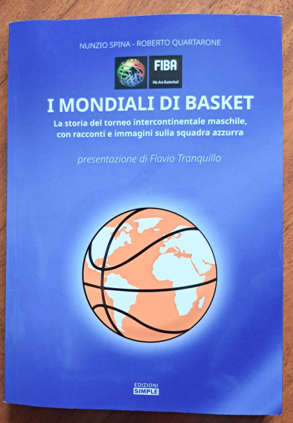 'I Mondiali di Basket' di Nunzio Spina e Roberto Quartatone, edito da Edizioni Simple 2023 (per gentile concessione degli Autori)